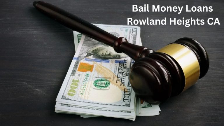 Bail Money Loans Rowland Heights CA – Get the Help You Need