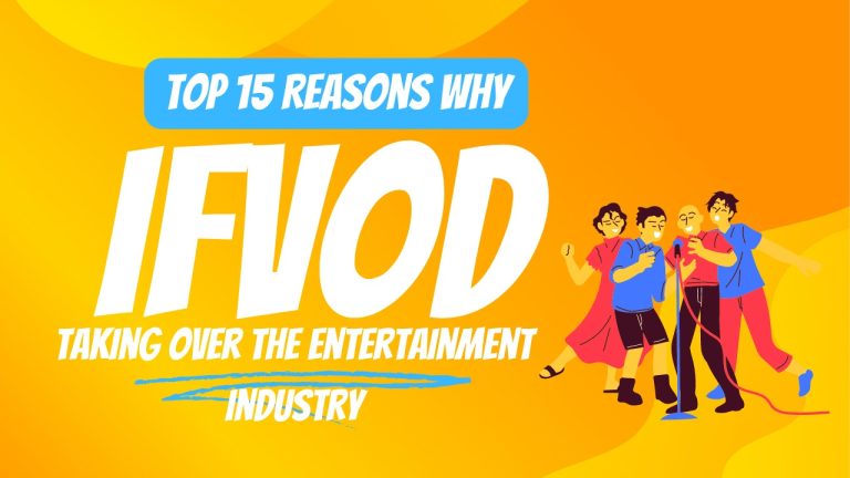 Top 15 Reasons Why IFVOD is Taking Over the Entertainment Industry