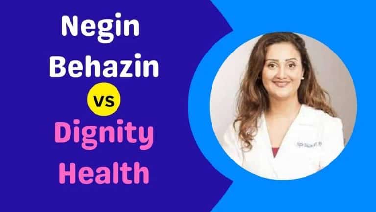 Negin Behazin vs Dignity Health [A Comprehensive Comparison]