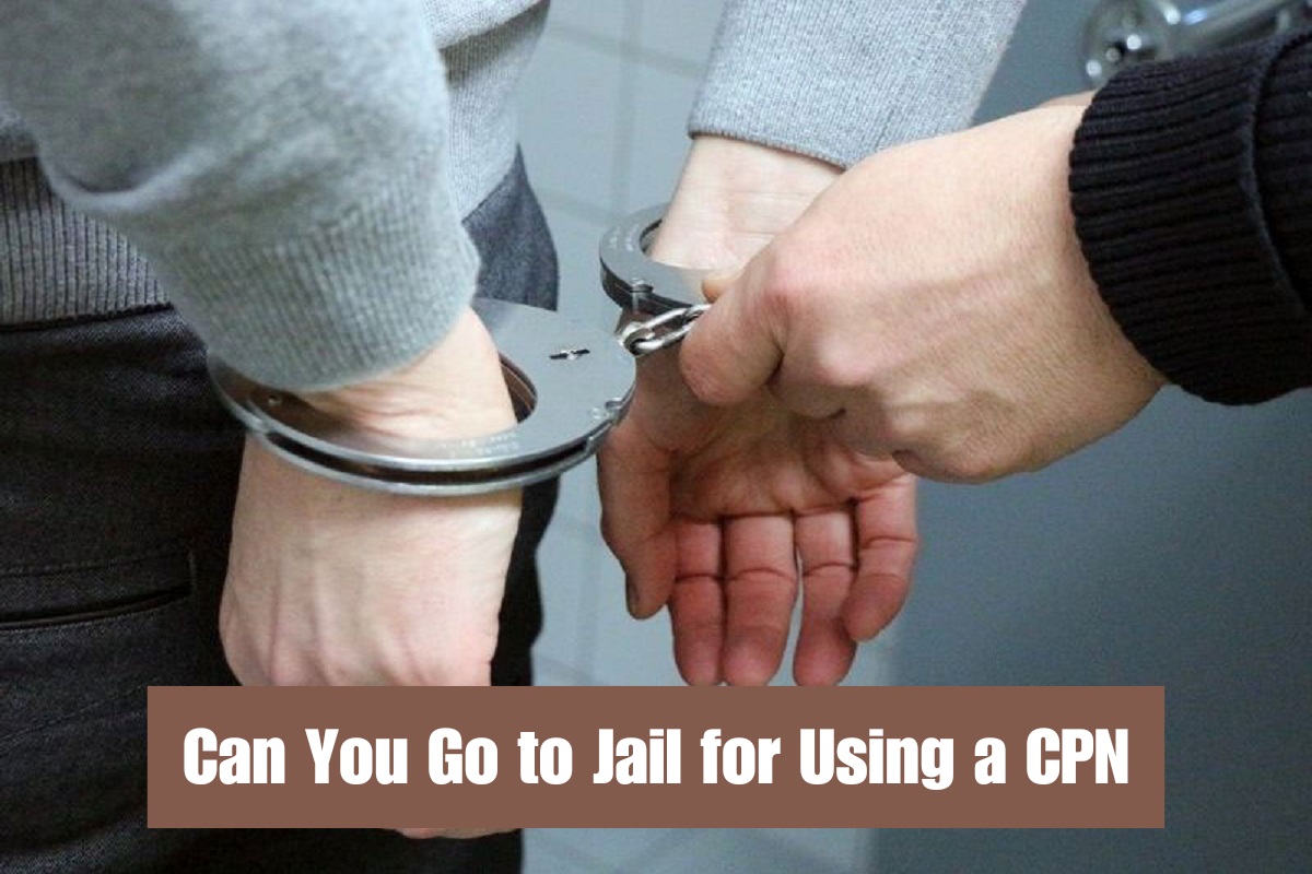 Can You Go to Jail for Using a CPN